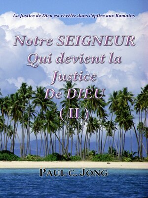 cover image of La Justice de Dieu est révélée dans l'épître aux Romains--Notre Seigneur Qui devient la Justice De Dieu (II)